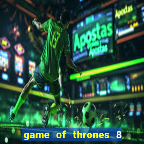 game of thrones 8 temporada torrent